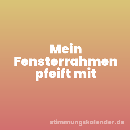 Mein Fensterrahmen pfeift mit