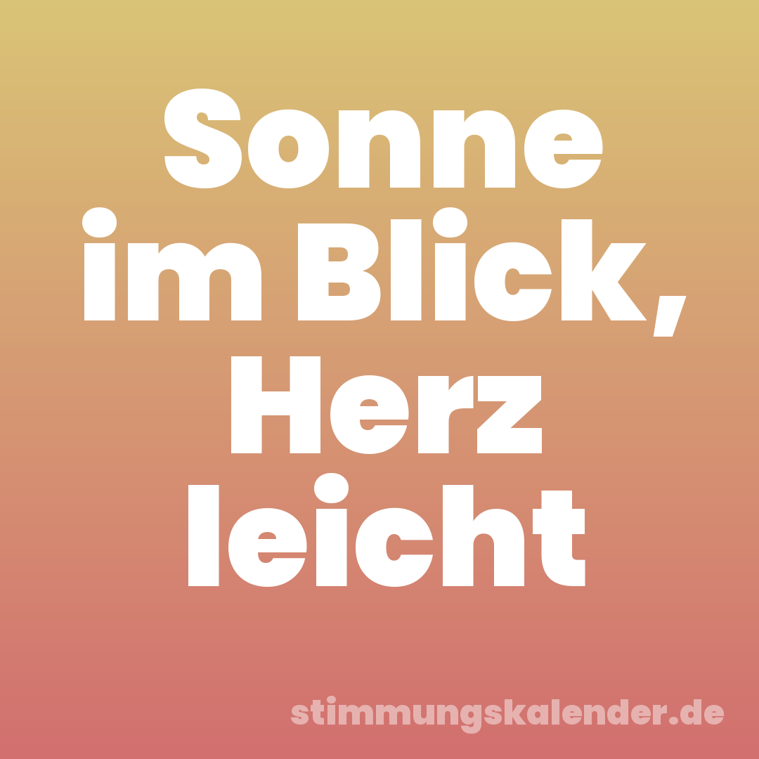 Sonne im Blick, Herz leicht