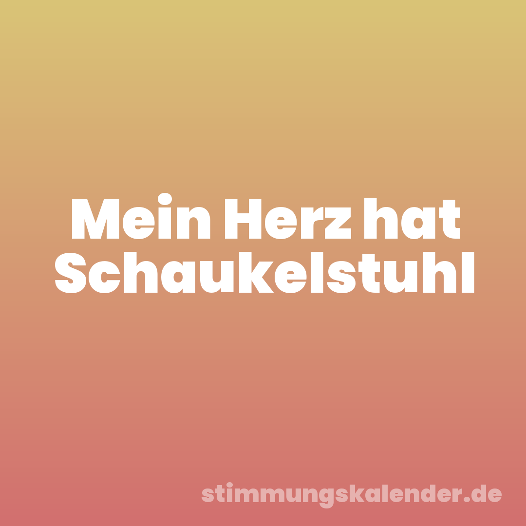 Mein Herz hat Schaukelstuhl