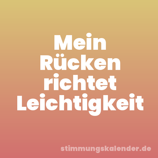 Mein Rücken richtet Leichtigkeit