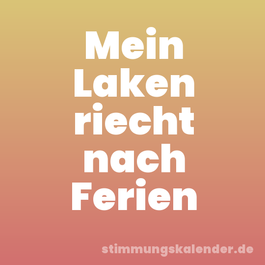 Mein Laken riecht nach Ferien