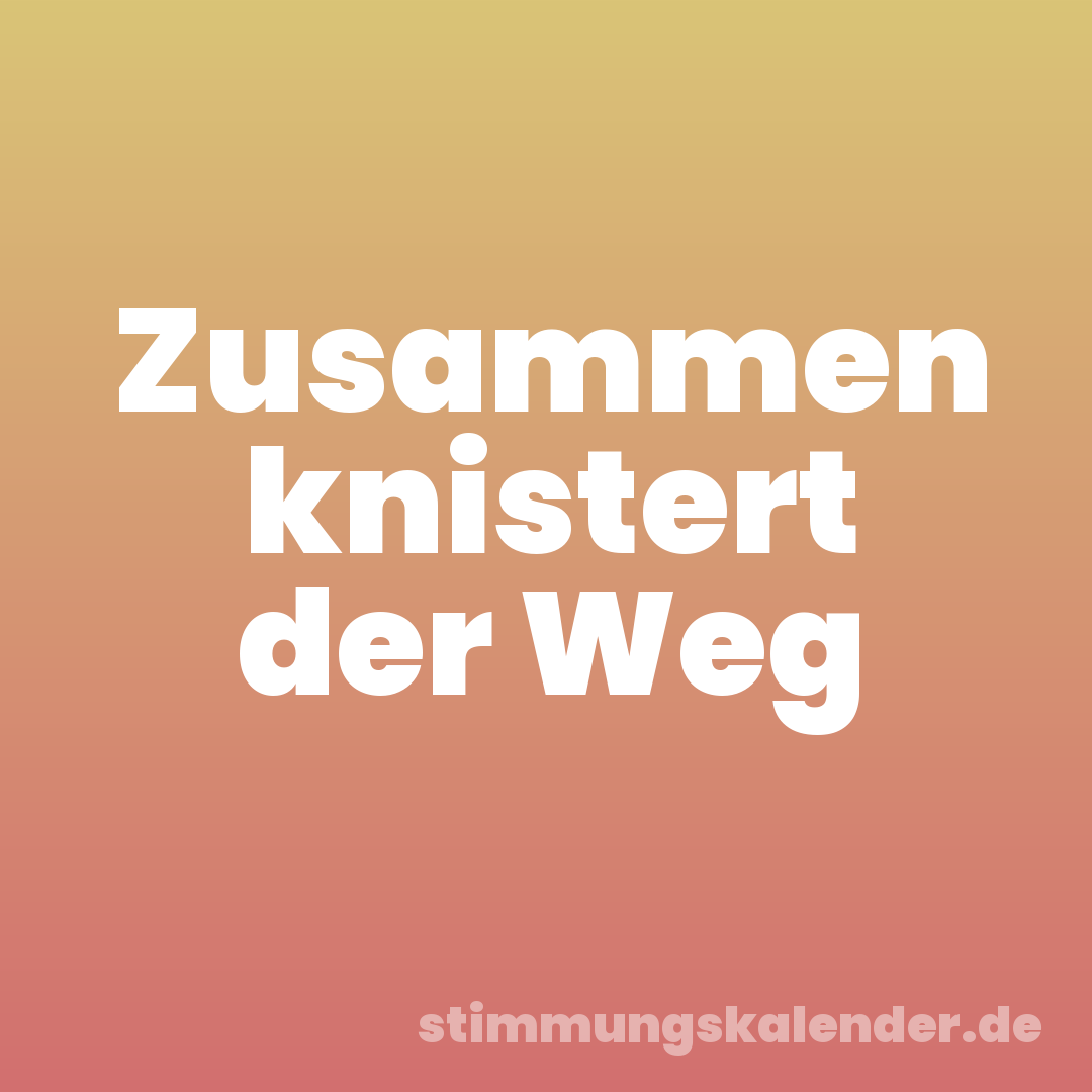 Zusammen knistert der Weg