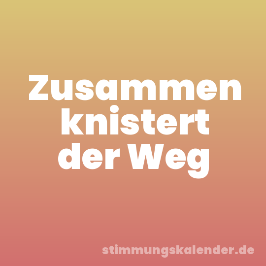 Zusammen knistert der Weg