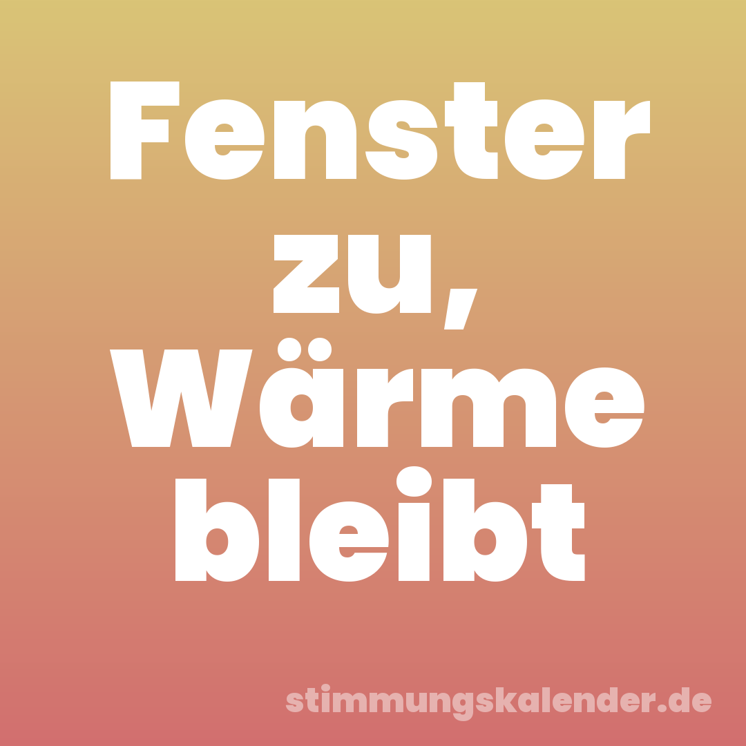 Fenster zu, Wärme bleibt