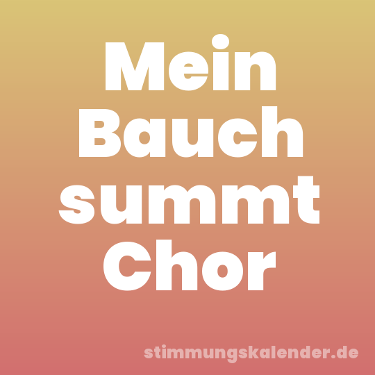 Mein Bauch summt Chor