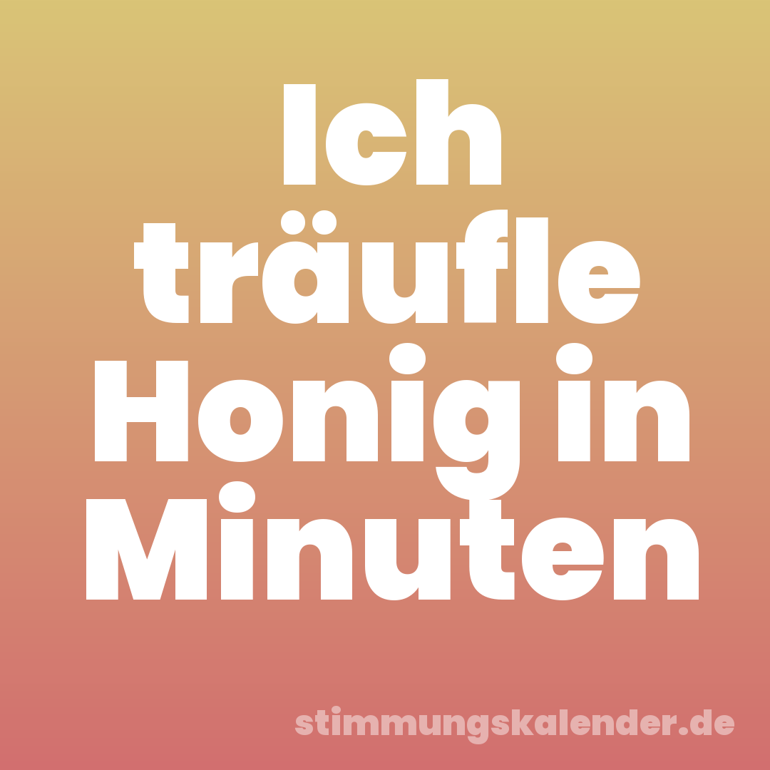 Ich träufle Honig in Minuten