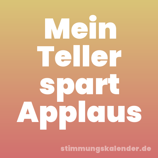 Mein Teller spart Applaus