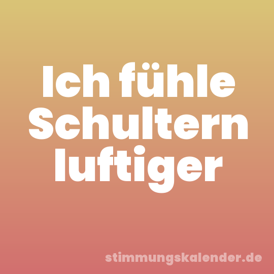 Ich fühle Schultern luftiger