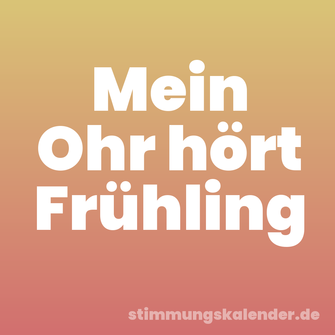 Mein Ohr hört Frühling