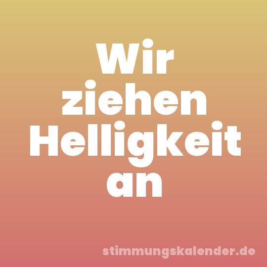 Wir ziehen Helligkeit an
