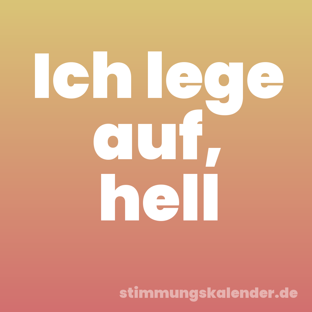 Ich lege auf, hell
