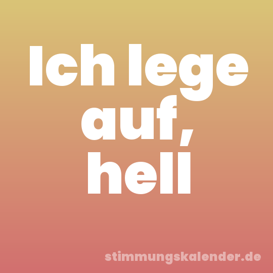 Ich lege auf, hell