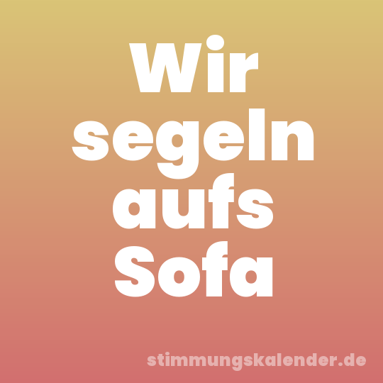 Wir segeln aufs Sofa