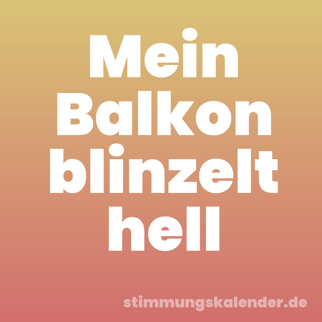 Mein Balkon blinzelt hell
