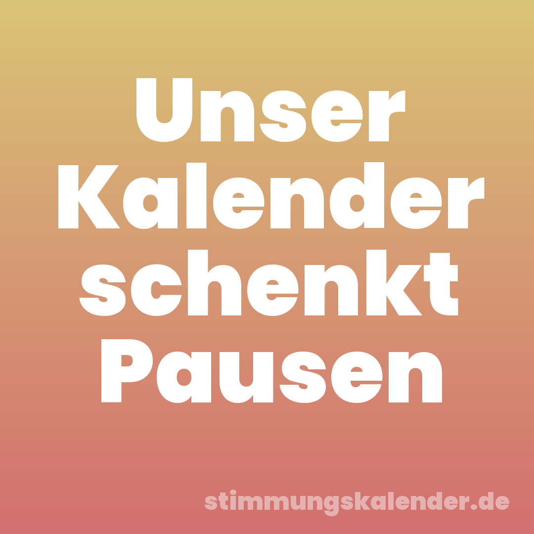 Unser Kalender schenkt Pausen