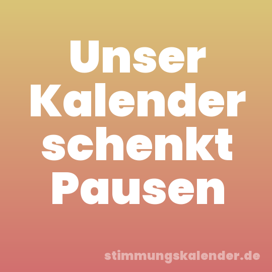 Unser Kalender schenkt Pausen