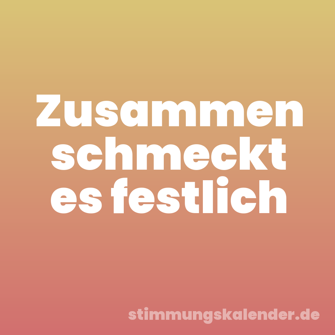 Zusammen schmeckt es festlich