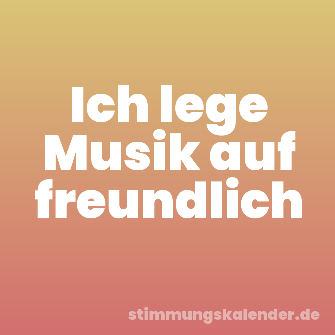Ich lege Musik auf freundlich