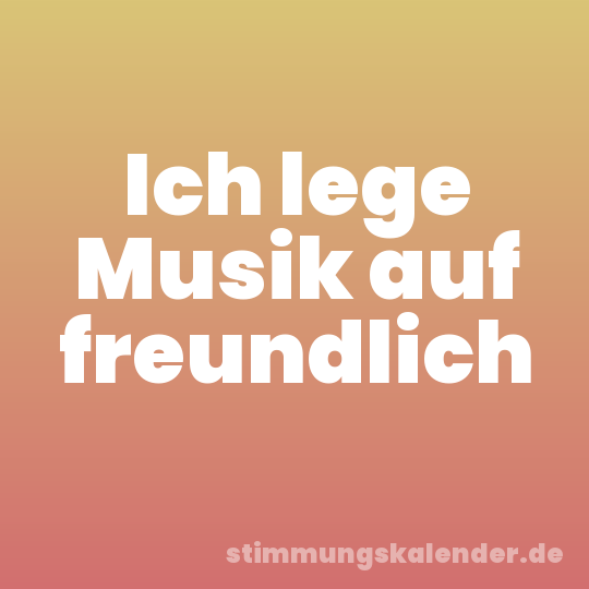 Ich lege Musik auf freundlich