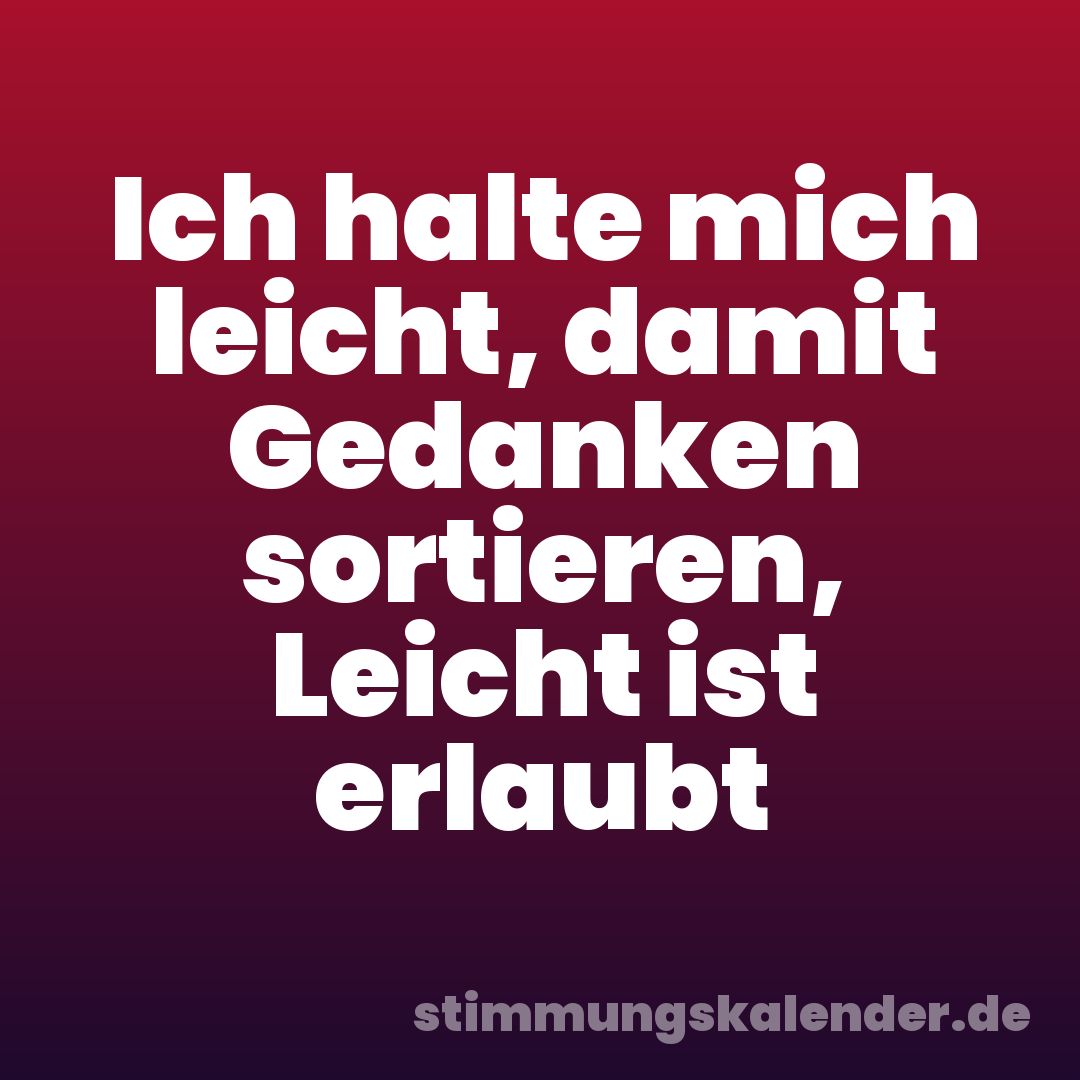 Ich halte mich leicht, damit Gedanken sortieren, Leicht ist erlaubt