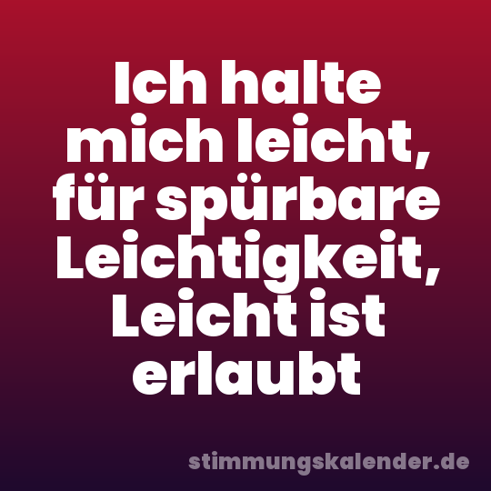 Ich halte mich leicht, für spürbare Leichtigkeit, Leicht ist erlaubt