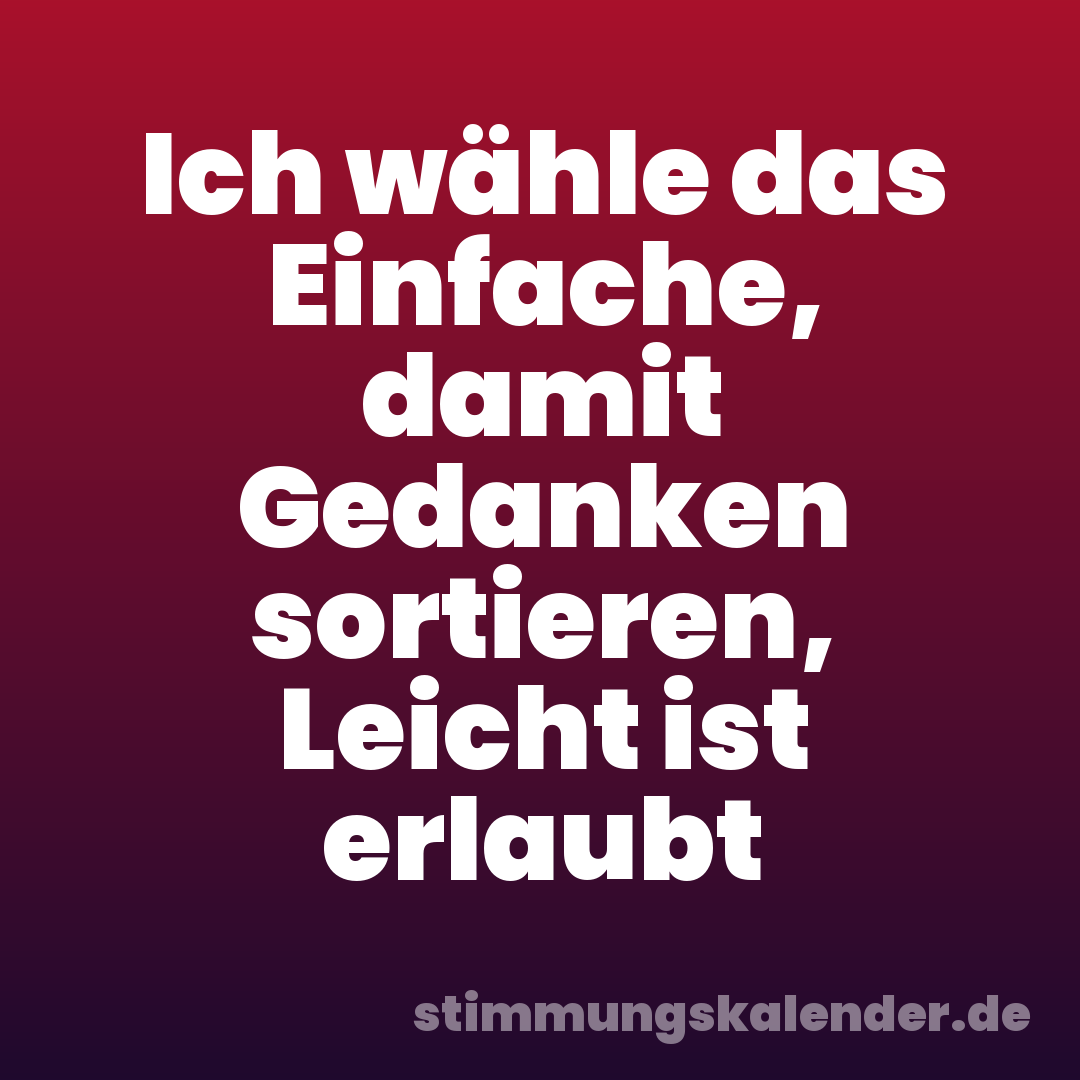 Ich wähle das Einfache, damit Gedanken sortieren, Leicht ist erlaubt