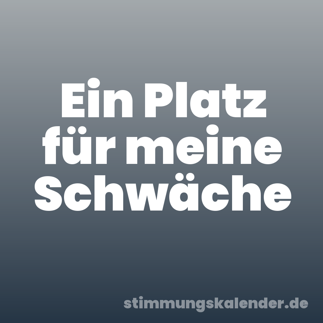 Ein Platz für meine Schwäche