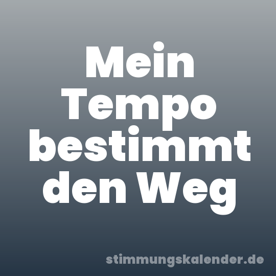 Mein Tempo bestimmt den Weg