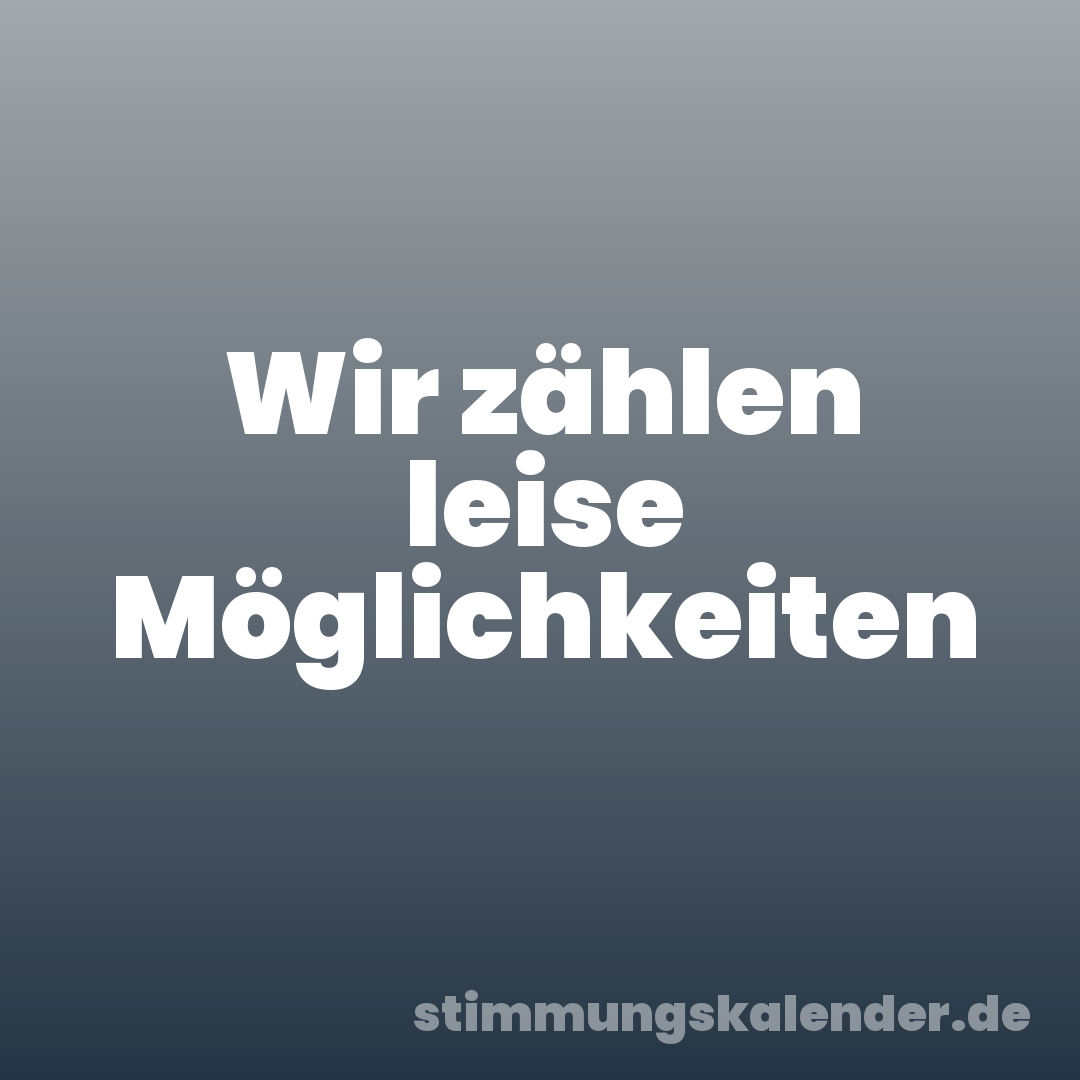 Wir zählen leise Möglichkeiten