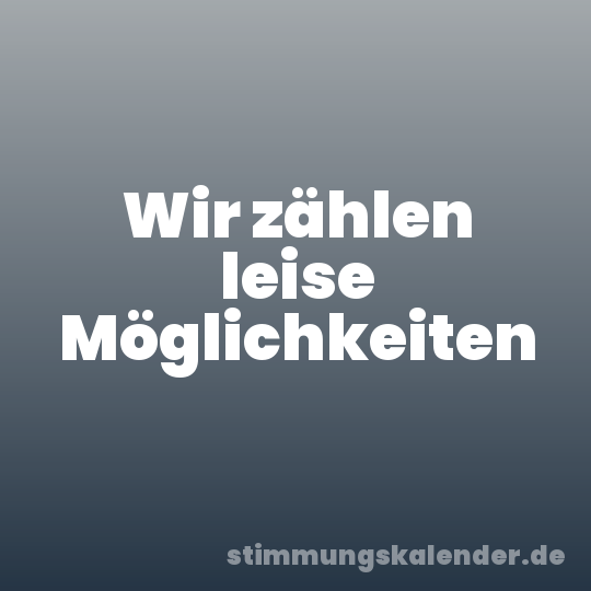 Wir zählen leise Möglichkeiten