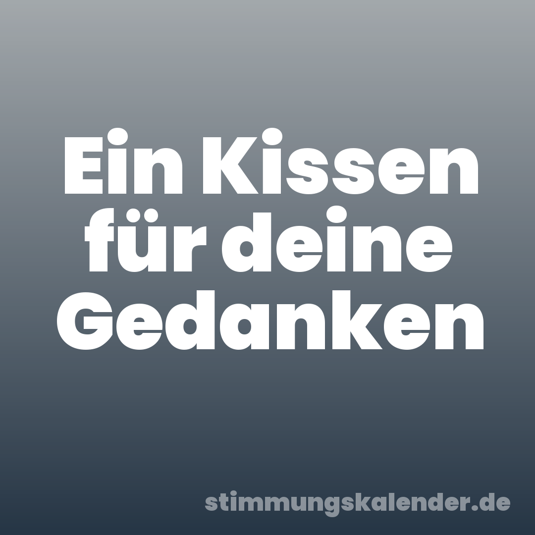 Ein Kissen für deine Gedanken