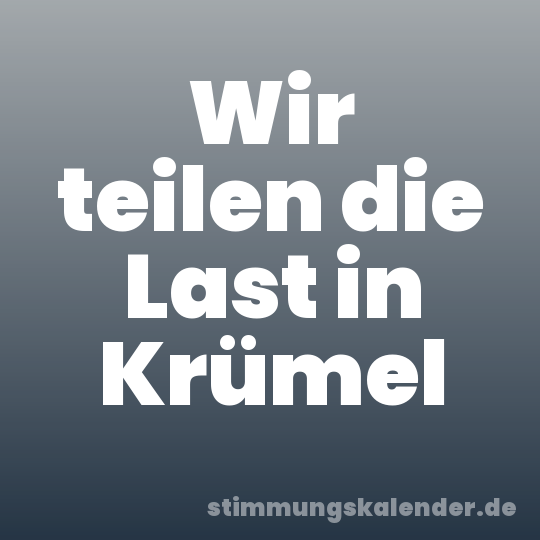 Wir teilen die Last in Krümel