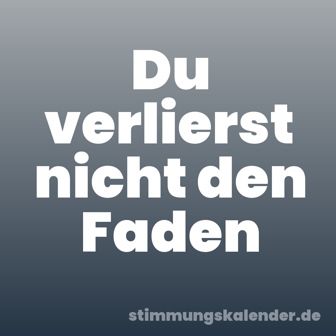 Du verlierst nicht den Faden