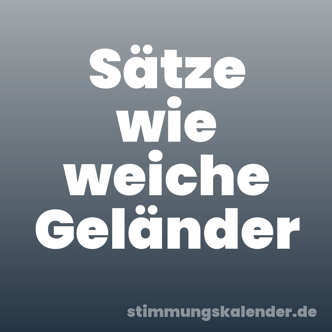Sätze wie weiche Geländer