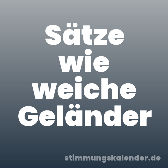 Sätze wie weiche Geländer