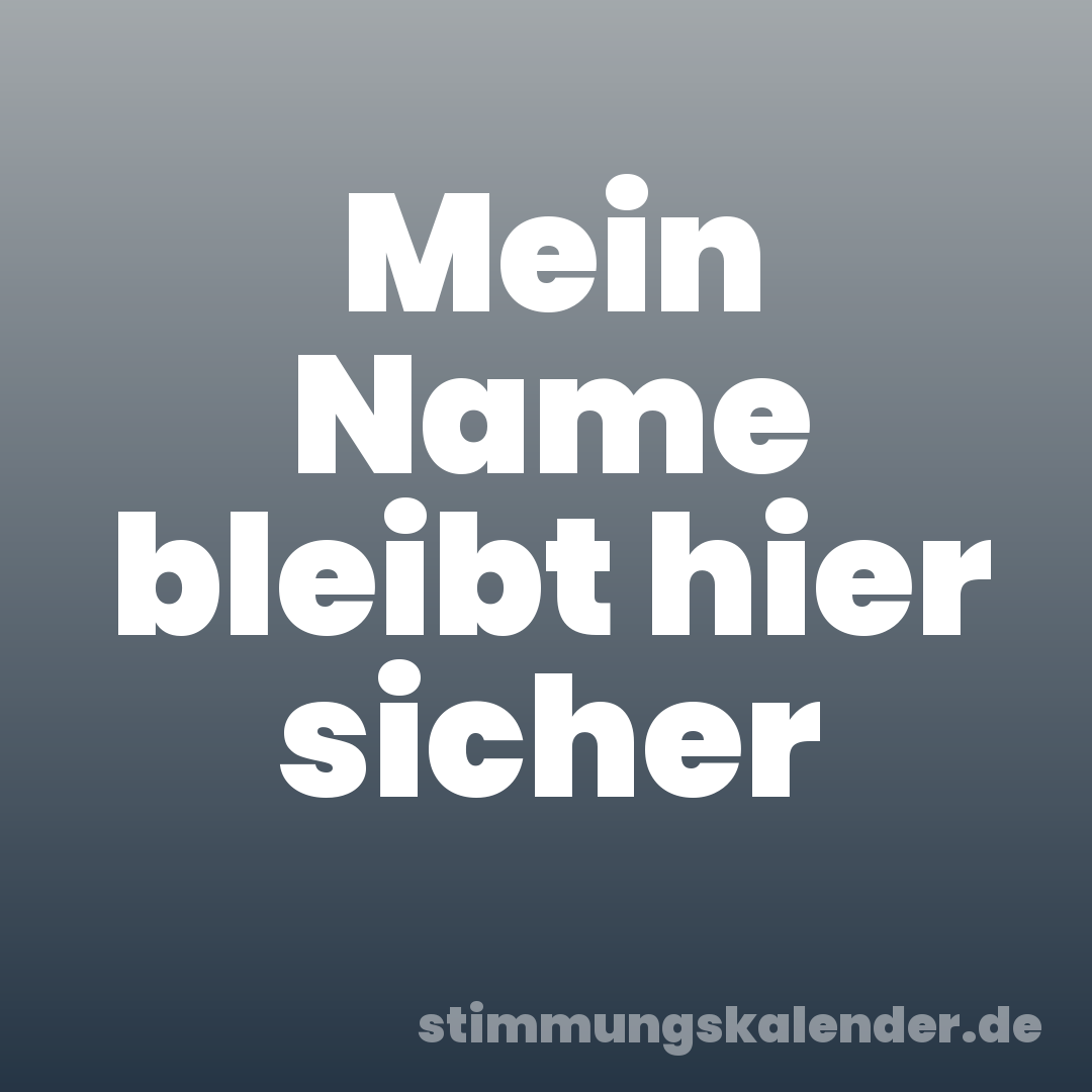 Mein Name bleibt hier sicher
