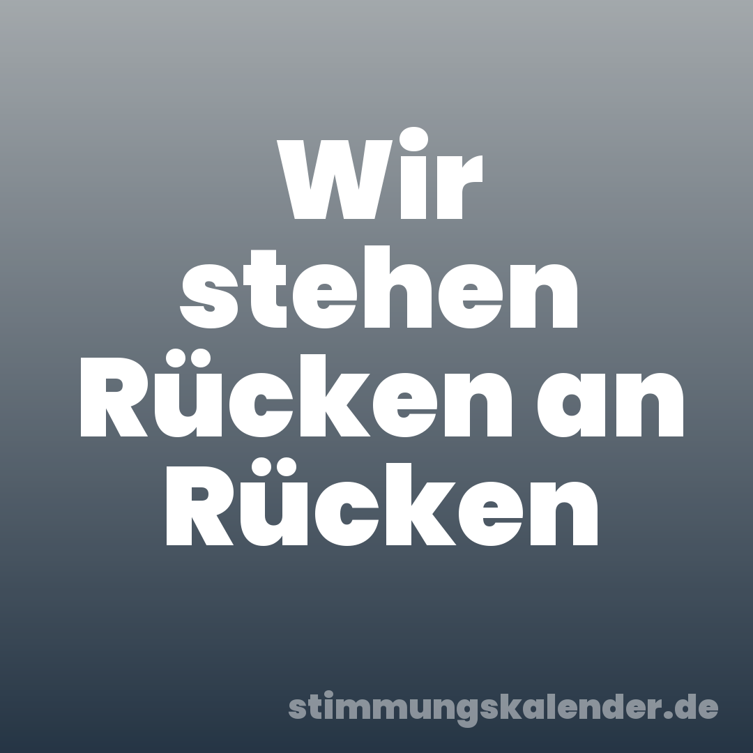 Wir stehen Rücken an Rücken