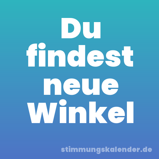 Du findest neue Winkel