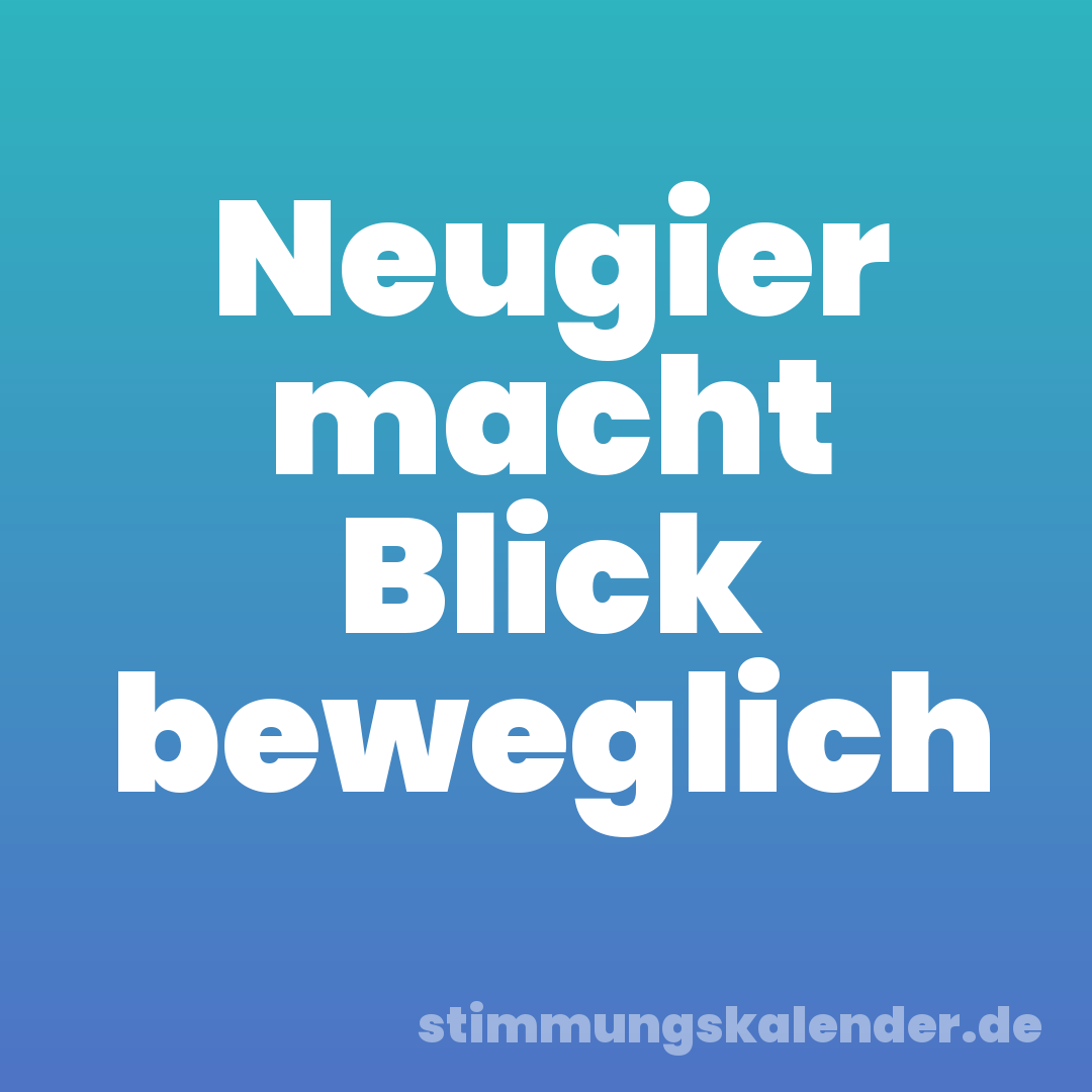Neugier macht Blick beweglich
