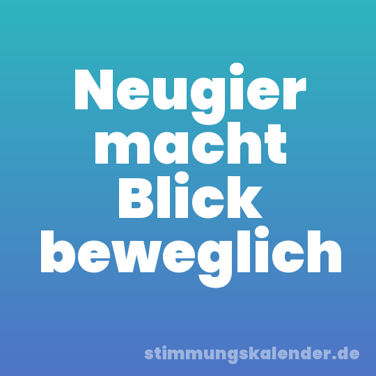 Neugier macht Blick beweglich