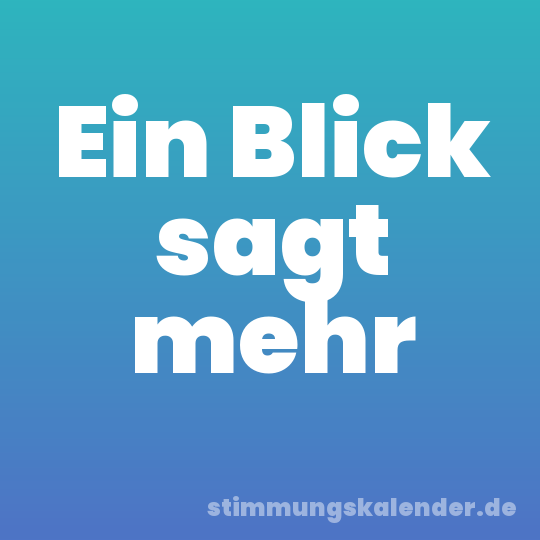 Ein Blick sagt mehr