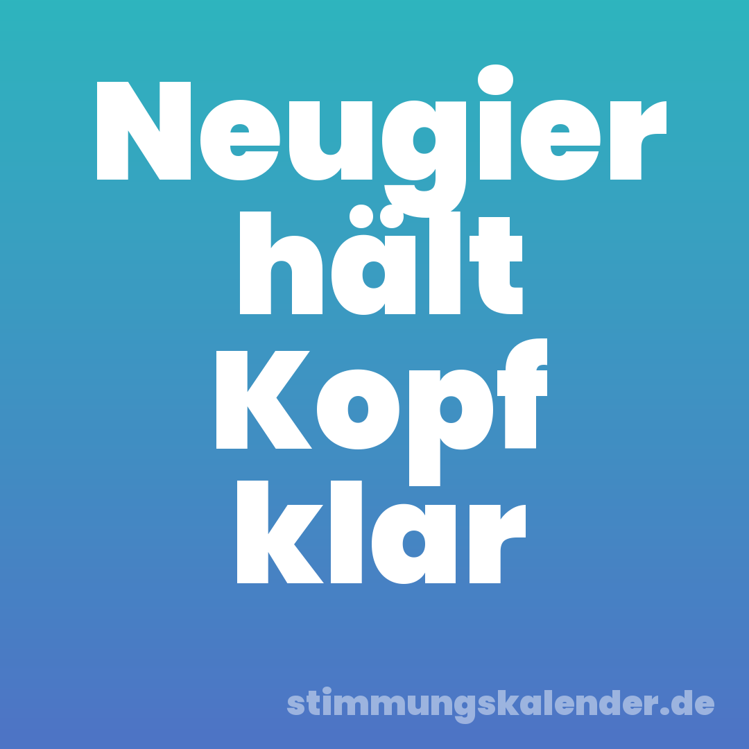 Neugier hält Kopf klar