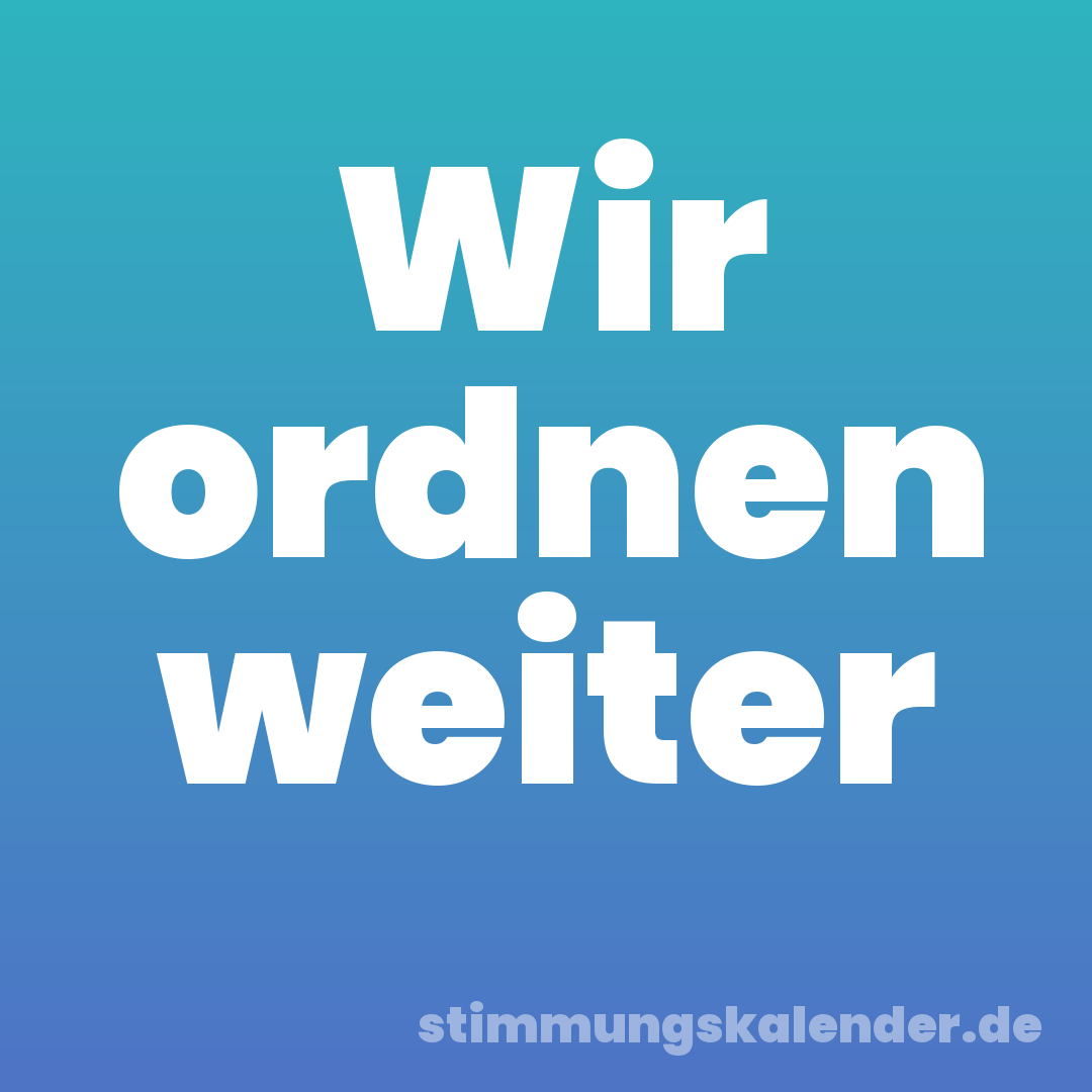 Wir ordnen weiter