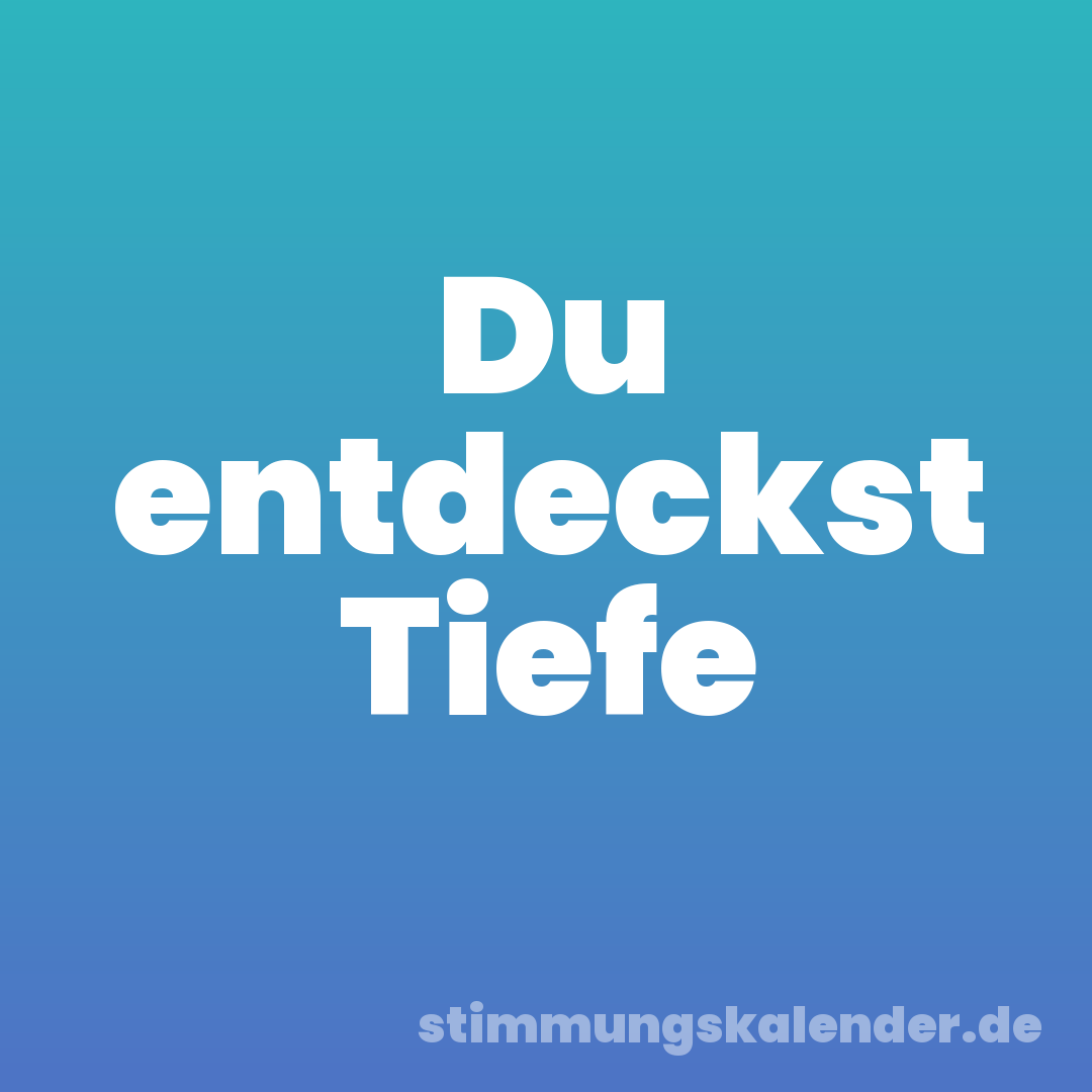 Du entdeckst Tiefe