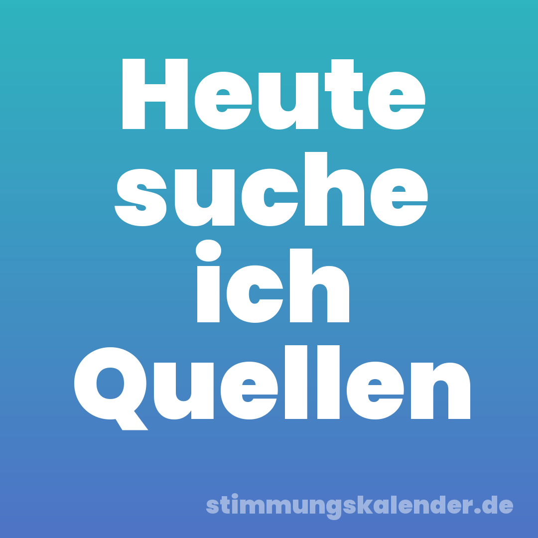 Heute suche ich Quellen