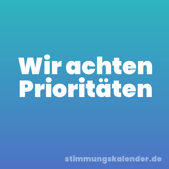 Wir achten Prioritäten