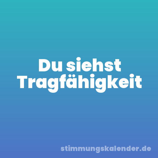 Du siehst Tragfähigkeit