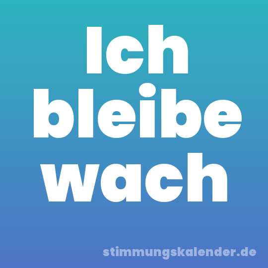 Ich bleibe wach