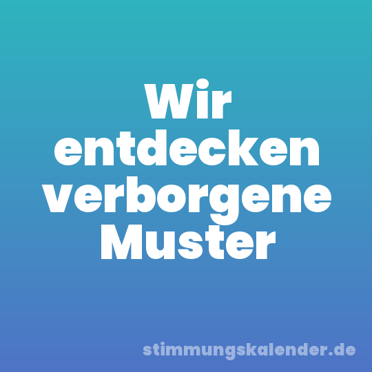 Wir entdecken verborgene Muster