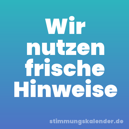 Wir nutzen frische Hinweise
